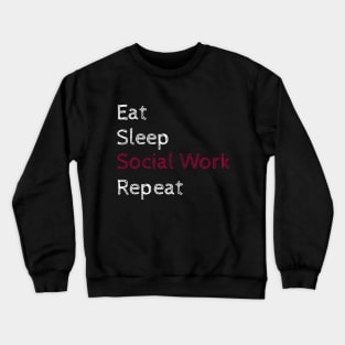 Eat Sleep Social Work Repeat Crewneck Sweatshirt